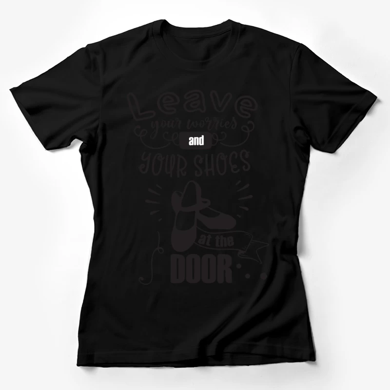 Laissez vos soucis et vos chaussures à la porte Femme T-Shirt