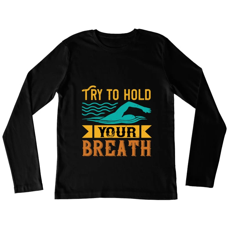 Essayez de retenir votre souffle avec la natation Femme Manches Longues T-Shirt