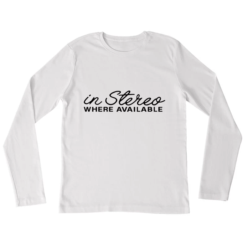 Retro "In Stereo Where Available" Typography Logo Female Long Sleeve T-Shirt