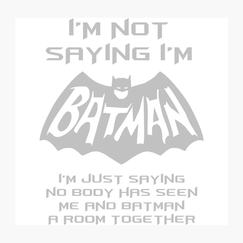 I_m Not Saying I_m Batman But ...Funny Throw Pillow