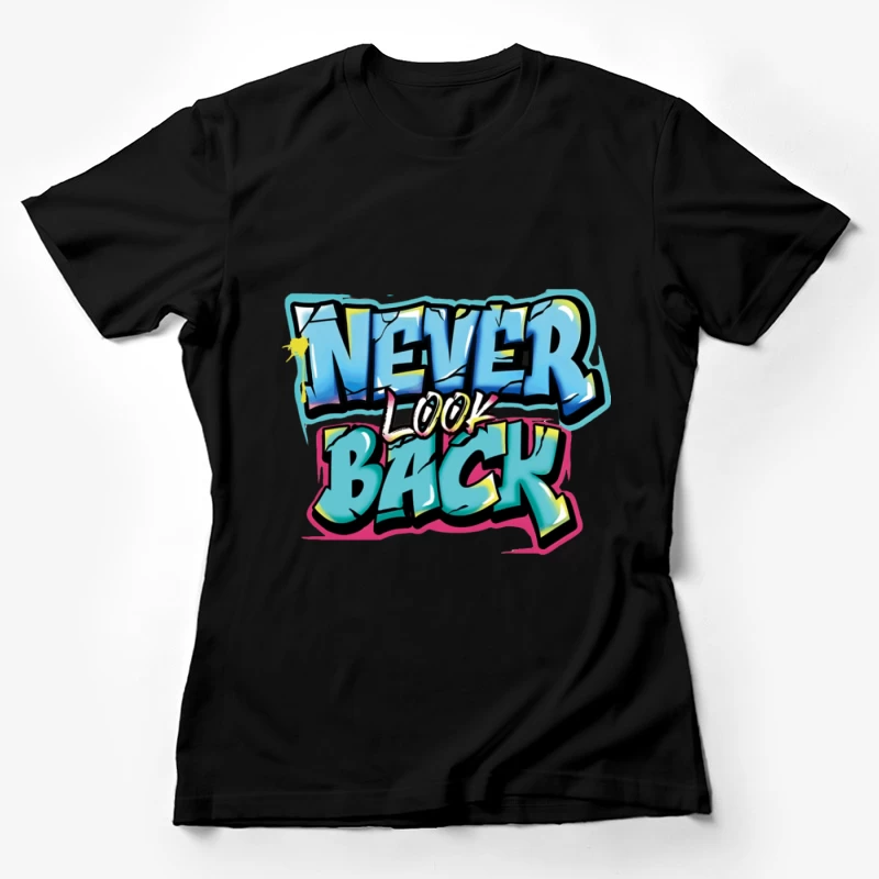 Graffiti Schriftzug - Niemals zurückblicken Damen T-Shirt