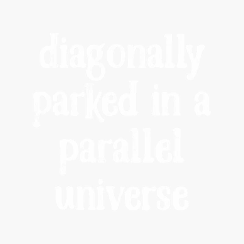Diagonally Parked In A Parallel Universe -  Faded Vintage Look Cotton Tote Bag