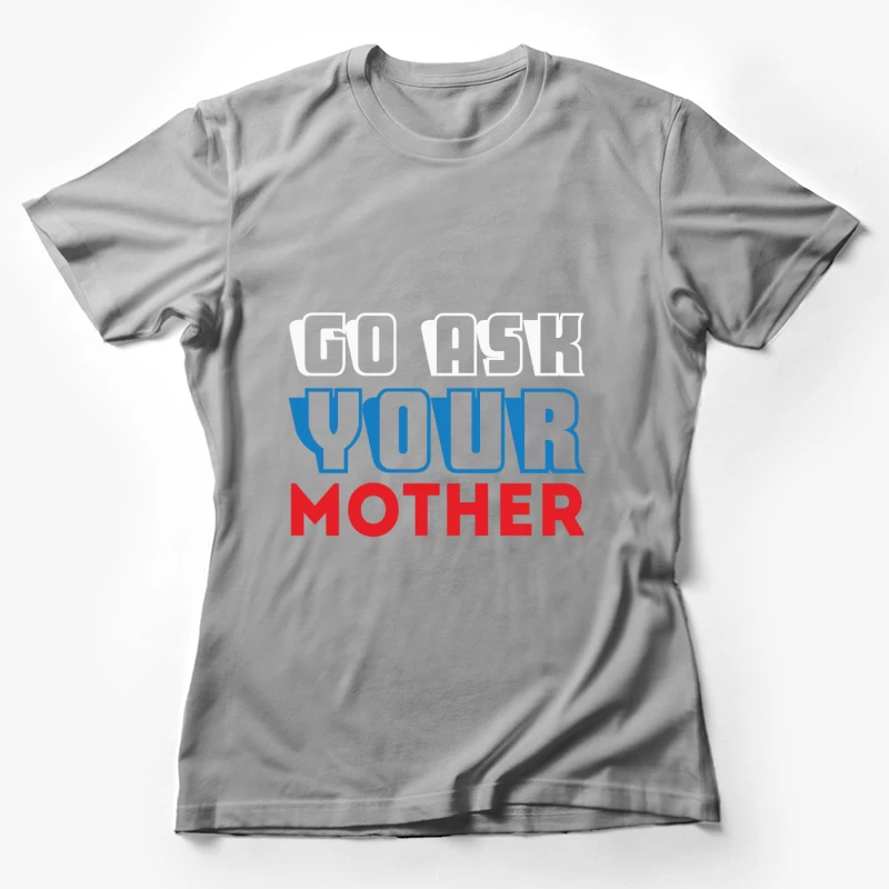 Phrase humoristique parentale Femme T-Shirt