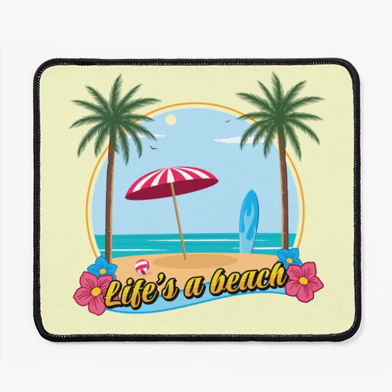 Life's a beach Mouse Pad
