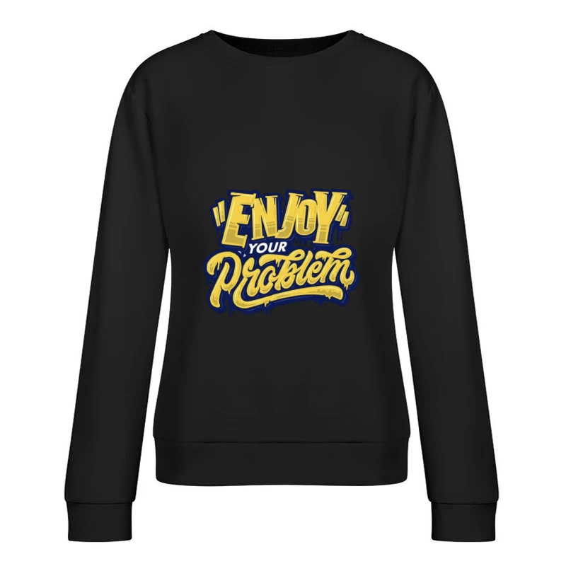 Genieße dein Problem Design Damen Pullover Sweatshirt