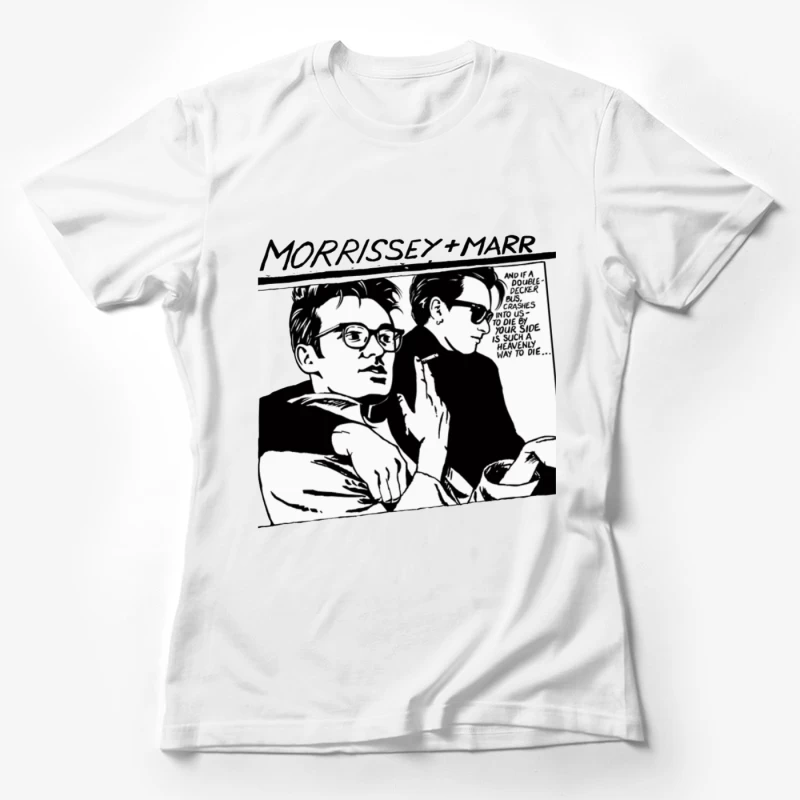 Black and White Comic Style Portrait of Morrissey and Marr with Dark Humor Quote Female T-Shirt