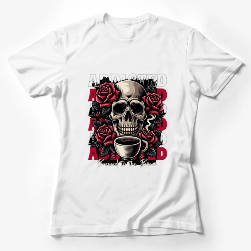 Gothic Skull with Roses and Coffee - "Brewed to the Bone" Female T-Shirt