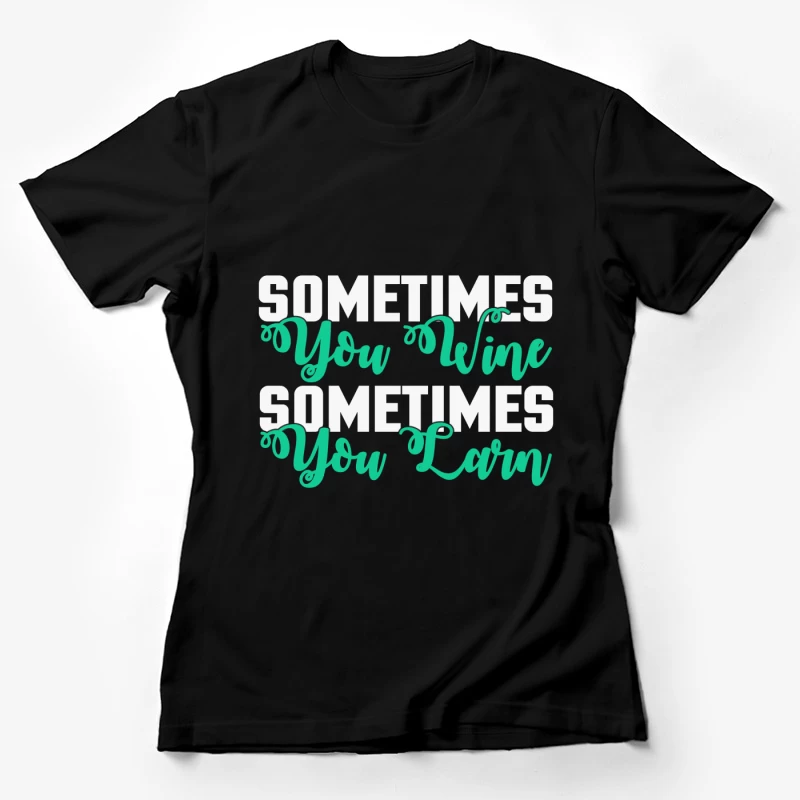 Parfois tu gagnes, parfois tu apprends Femme T-Shirt