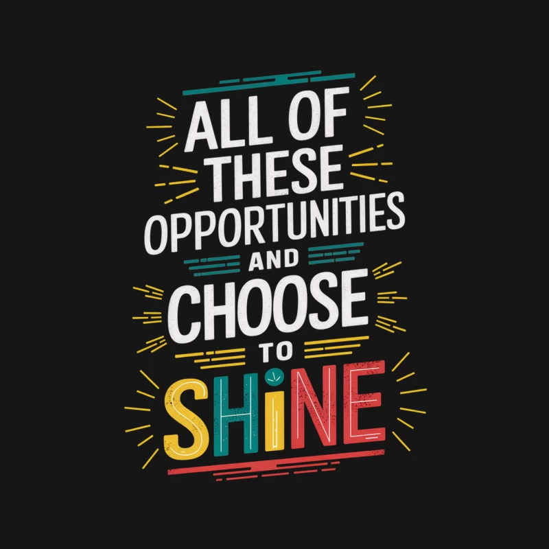 Colorful Typography Inspiring to Choose Shine Amidst Opportunities Male T-Shirt