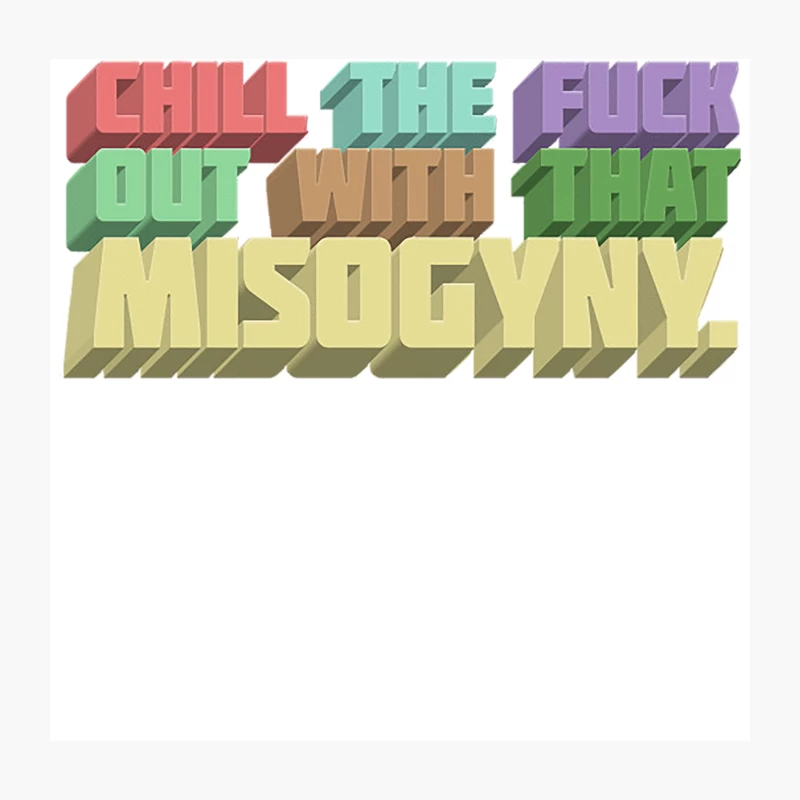 Chill The Fck Out With That Misogyny - Typographic Statement Apparel Throw Pillow