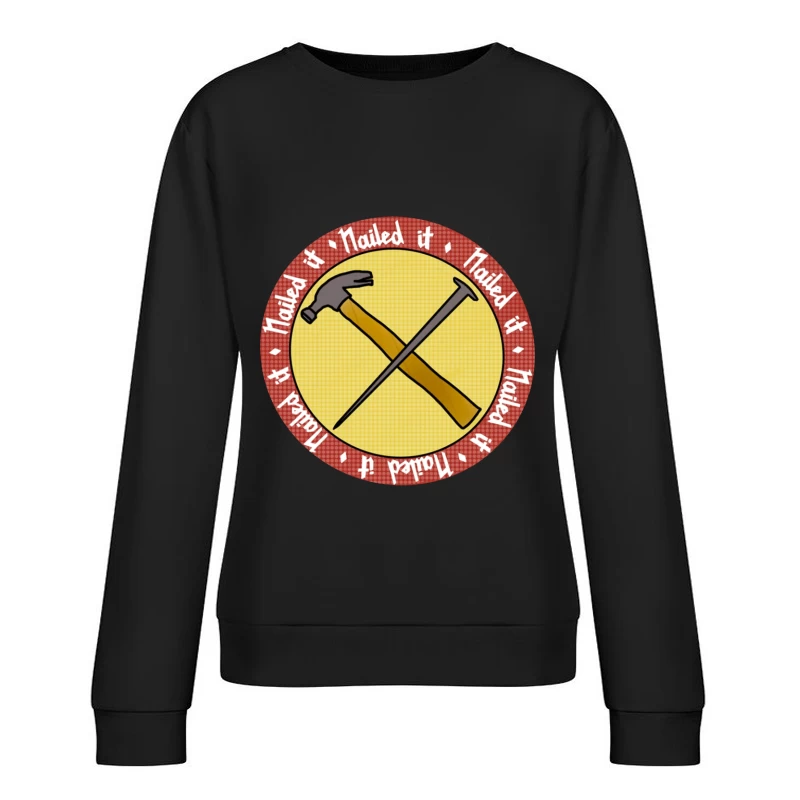 "Nailed It" Achievement Badge with Crossed Hammer and Nail Female Pullover Sweatshirt