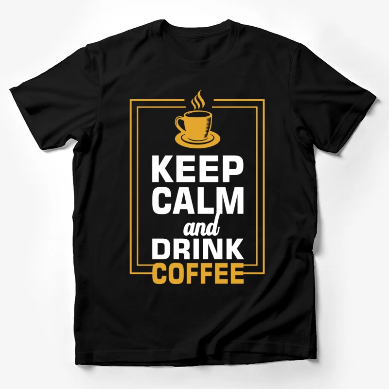 Gardez votre calme et buvez du café Homme T-Shirt