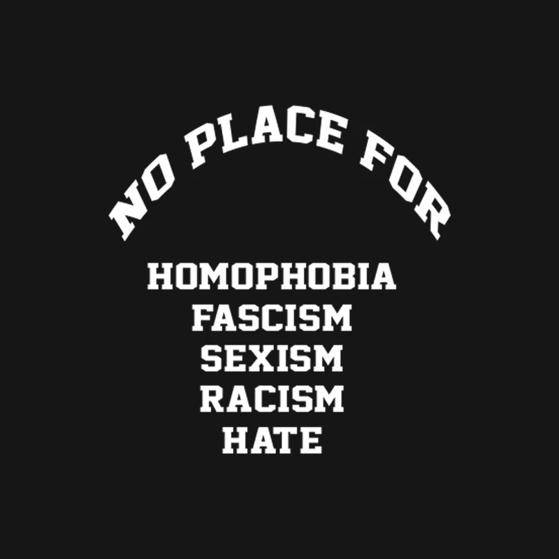 No Place For Homophobia Sexism Racism Hate Male Long Sleeve T-Shirt