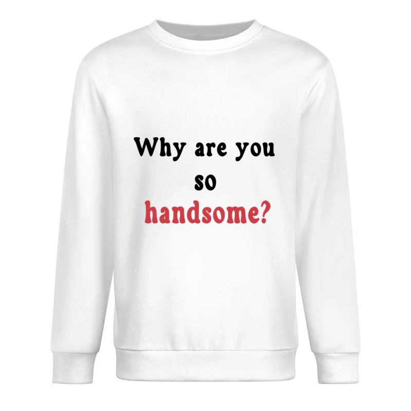 Kompliment für attraktives Aussehen Herren Pullover Sweatshirt
