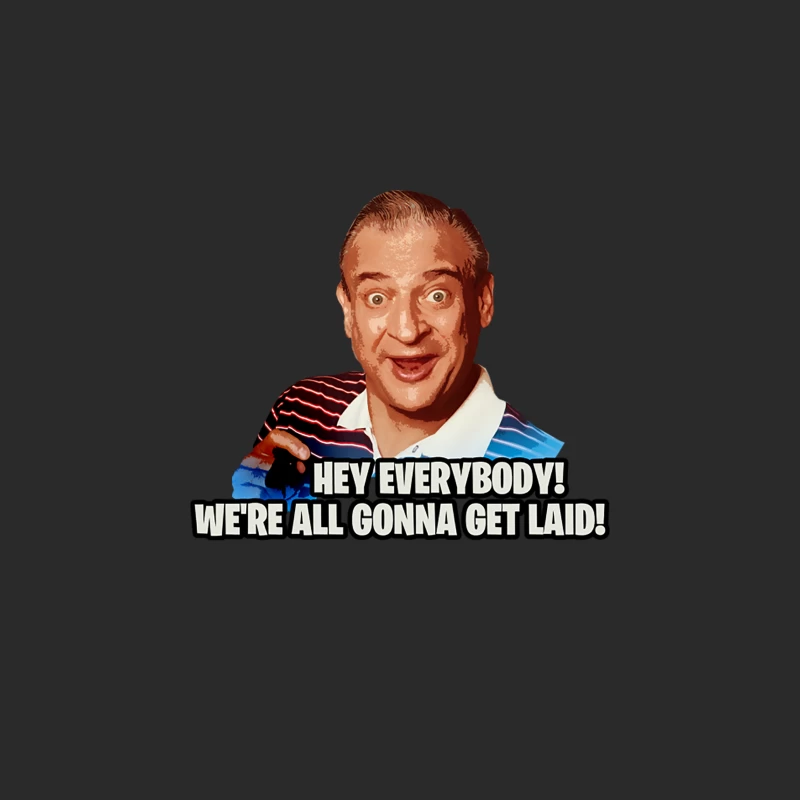 Hey everybody! We_re all gonna get laid! Baseball Cap