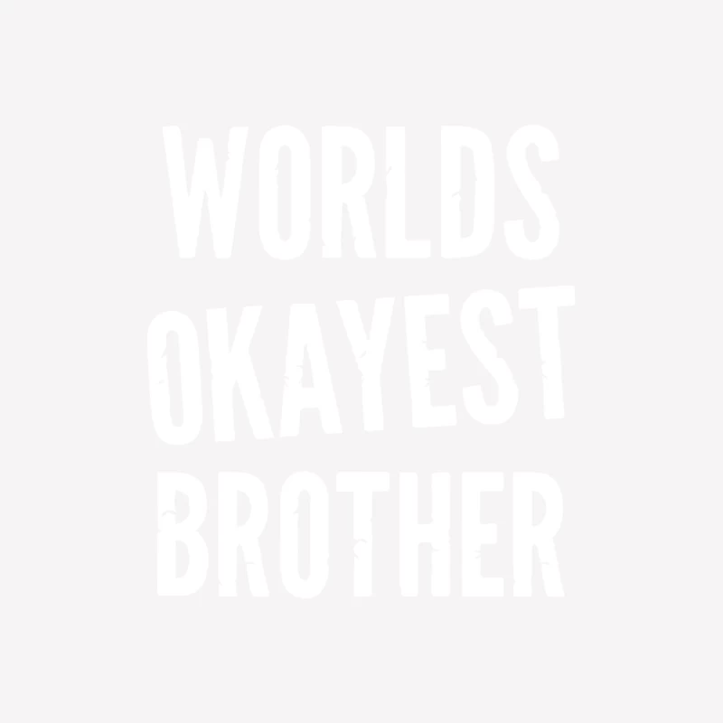 Worlds Okayest Brother Funny