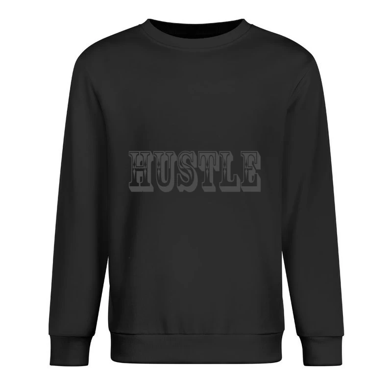 Bold Typography Design of the Word "Hustle" Male Pullover Sweatshirt