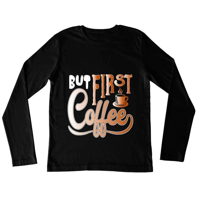 Café avant tout Femme Manches Longues T-Shirt