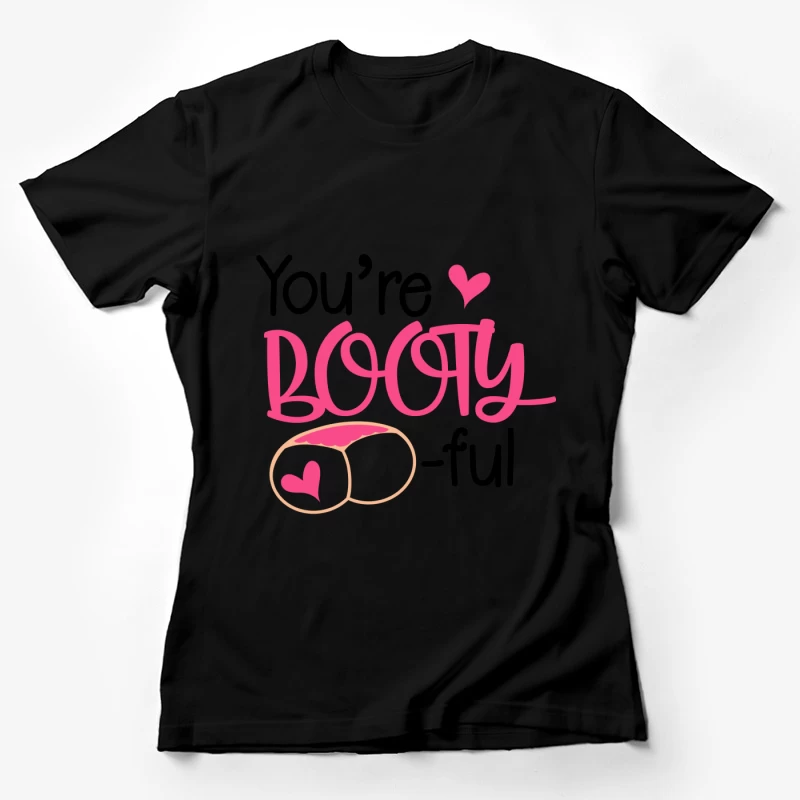 Design humoristique « You're Booty-ful » avec jeu de mots Femme T-Shirt