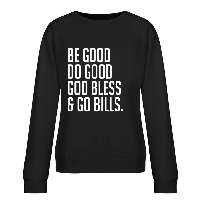 Be Good Do Good God Bless and Go Bills T-shirt Female Pullover Sweatshirt