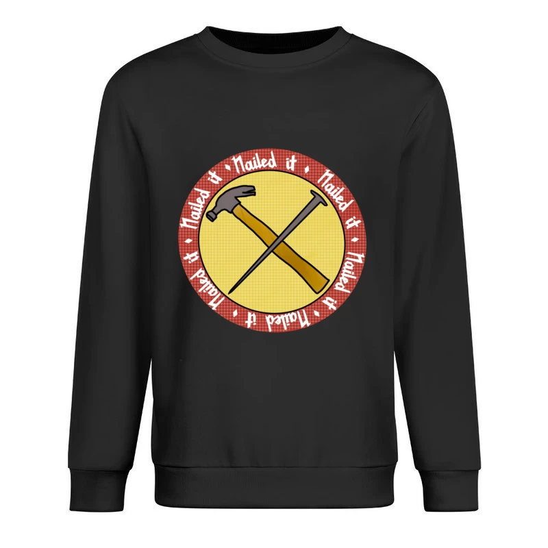 "Nailed It" Achievement Badge with Crossed Hammer and Nail Male Pullover Sweatshirt