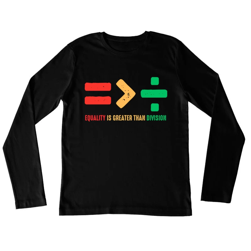 Equality Is Greater Than Division Shirt Female Long Sleeve T-Shirt