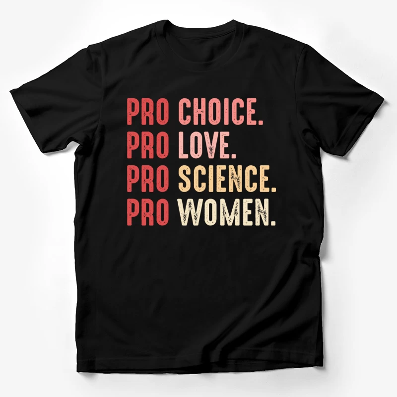 Pro Choice Pro Love Pro Science Pro Women Shirt Male T-Shirt