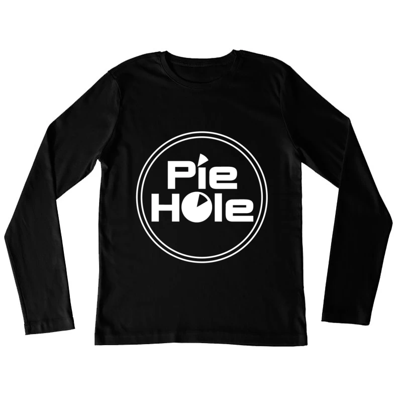 The Pie Hole Female Long Sleeve T-Shirt