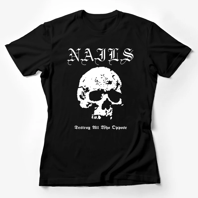 Nails Destroy All Who Opose Female T-Shirt