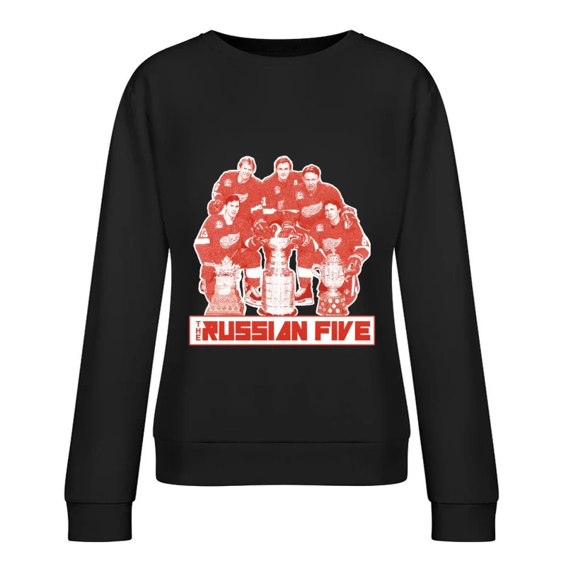 The Russian Five: Legendary Detroit Red Wings Hockey Unit with Championship Trophies Female Pullover Sweatshirt