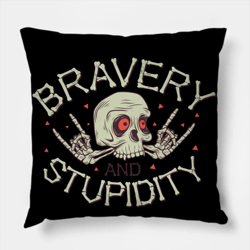 Bravery and Stupidity Skull Art Throw Pillow