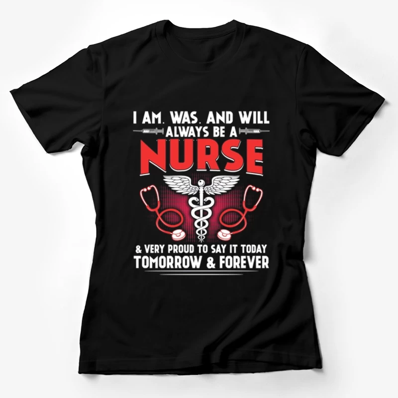 Fierté d'être infirmier aujourd'hui et pour toujours Femme T-Shirt