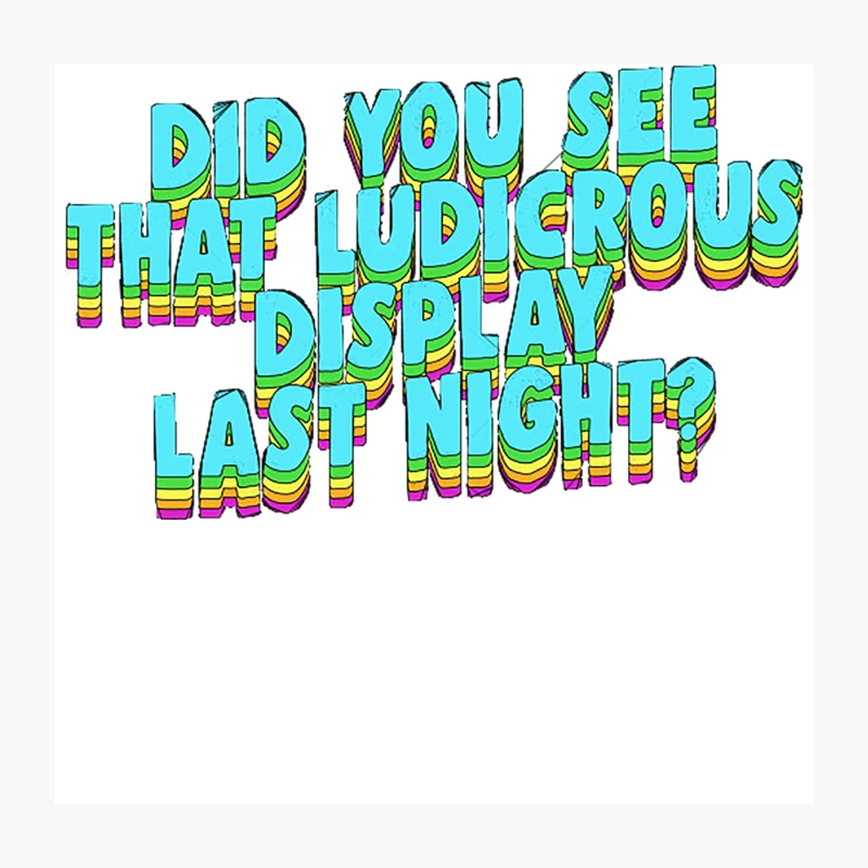 Did You See That Ludicrous Display Last Night Throw Pillow