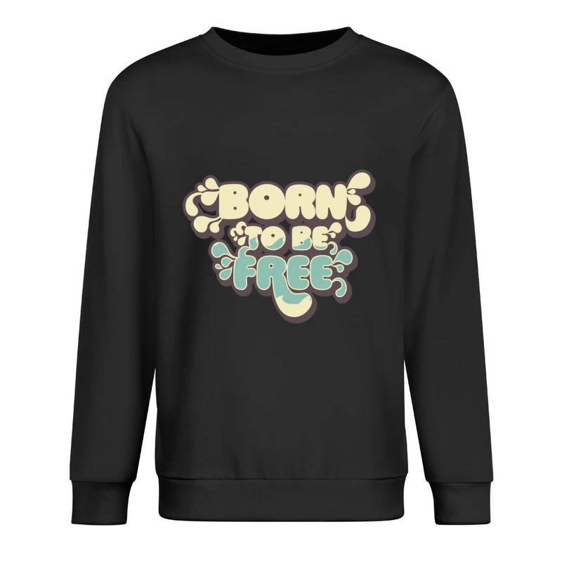 Geboren, um frei zu sein - Vintage Typografie Herren Pullover Sweatshirt