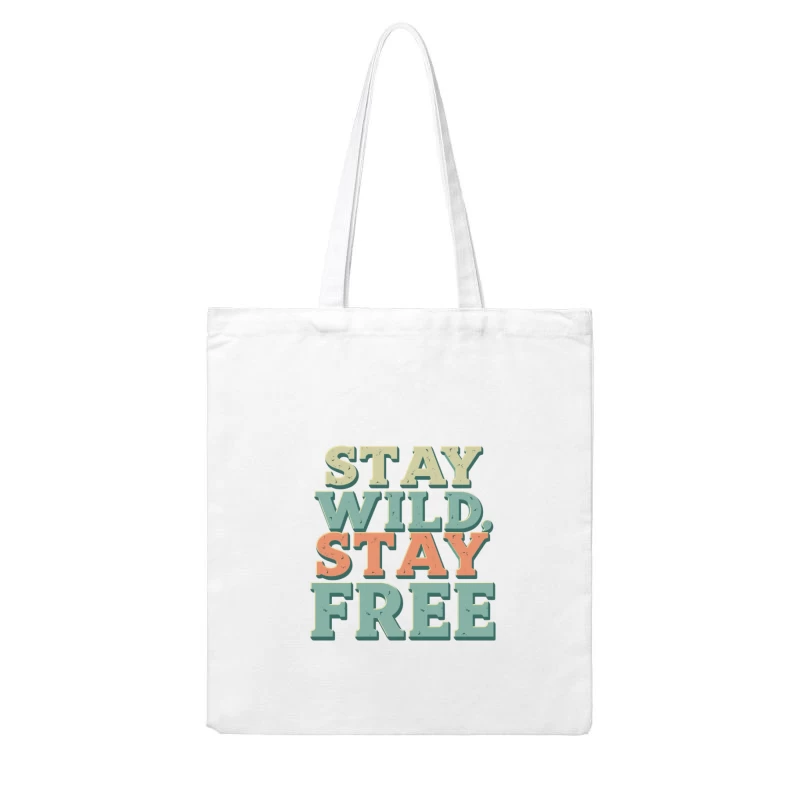 Stay Wild, Stay Free Inspirational Quote Cotton Tote Bag