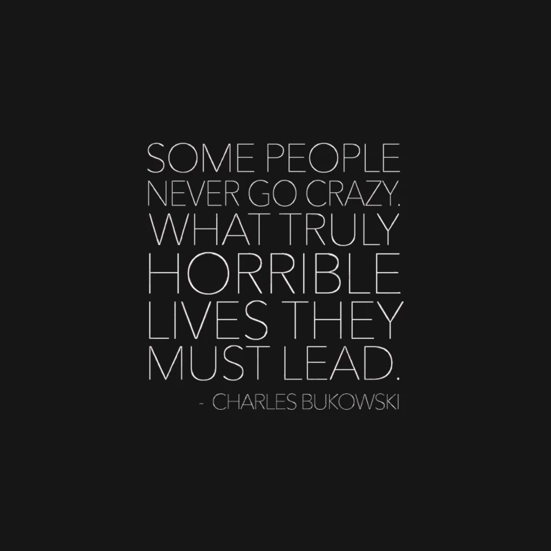 Charles Bukowski - Some People Never Go Crazy. What Truly Horrible Lives They Must Lead  Charles Bu Desk Mat
