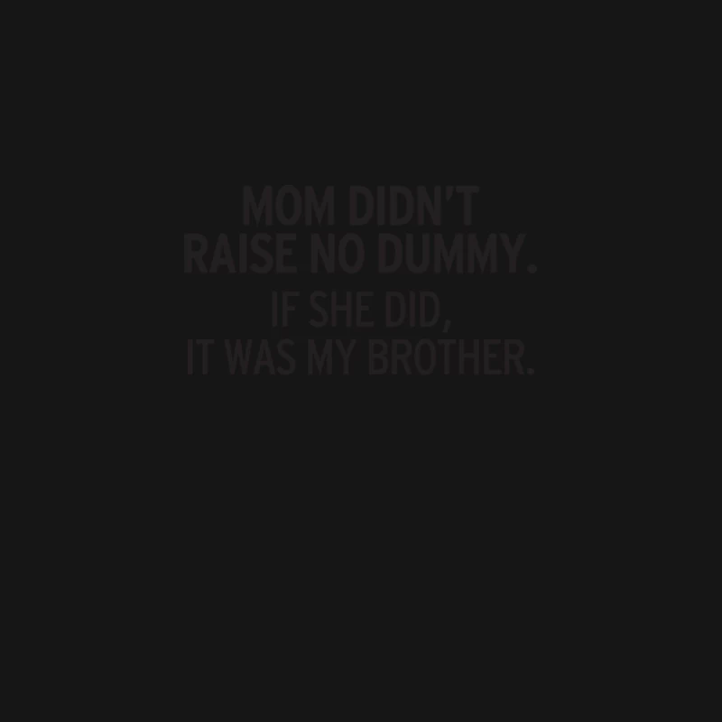 Mom Didn_t Raise No Dummy.... Desk Mat