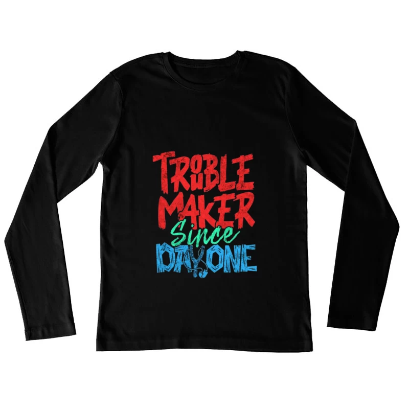 Fauteur de troubles depuis le premier jour Femme Manches Longues T-Shirt