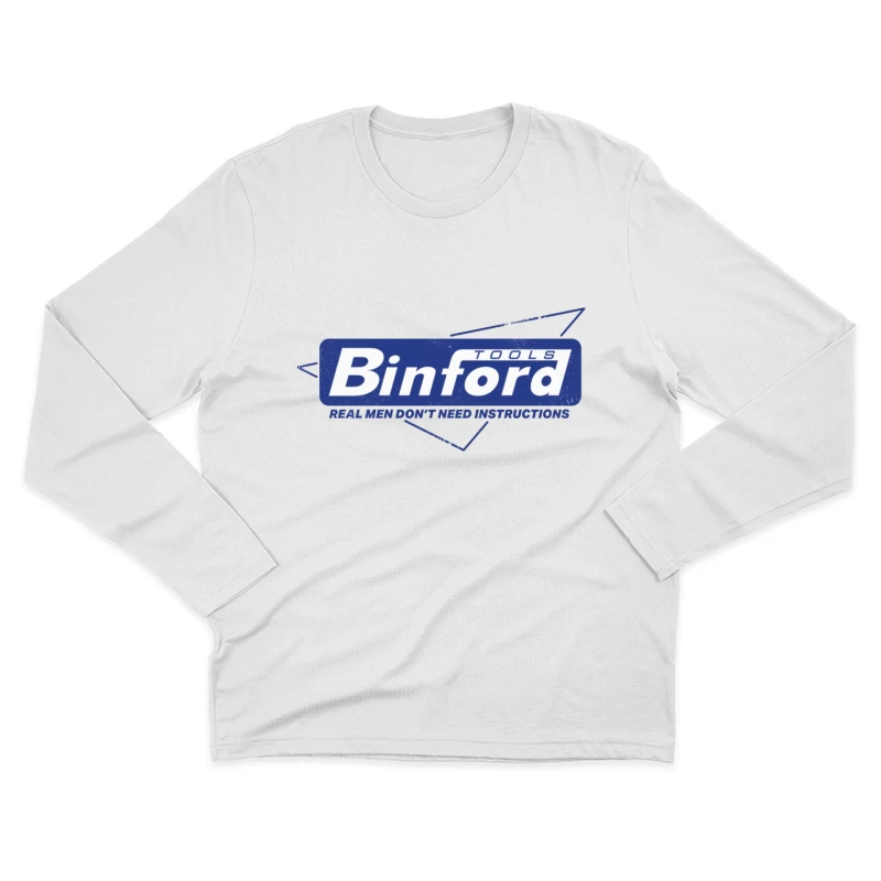 Binford Tools Vintage Logo with Masculine Marketing Slogan Male Long Sleeve T-Shirt