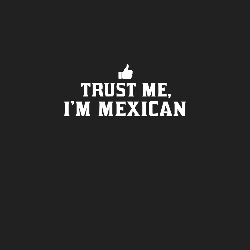 Trust me, I_m Mexican - Spanish Latino Mexico Mexicano text pride tee Bucket Hat