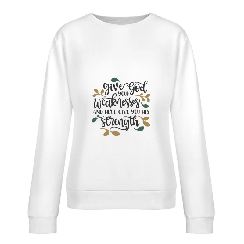 Donne à Dieu tes faiblesses et reçois sa force Femme Sweat-shirt à enfiler