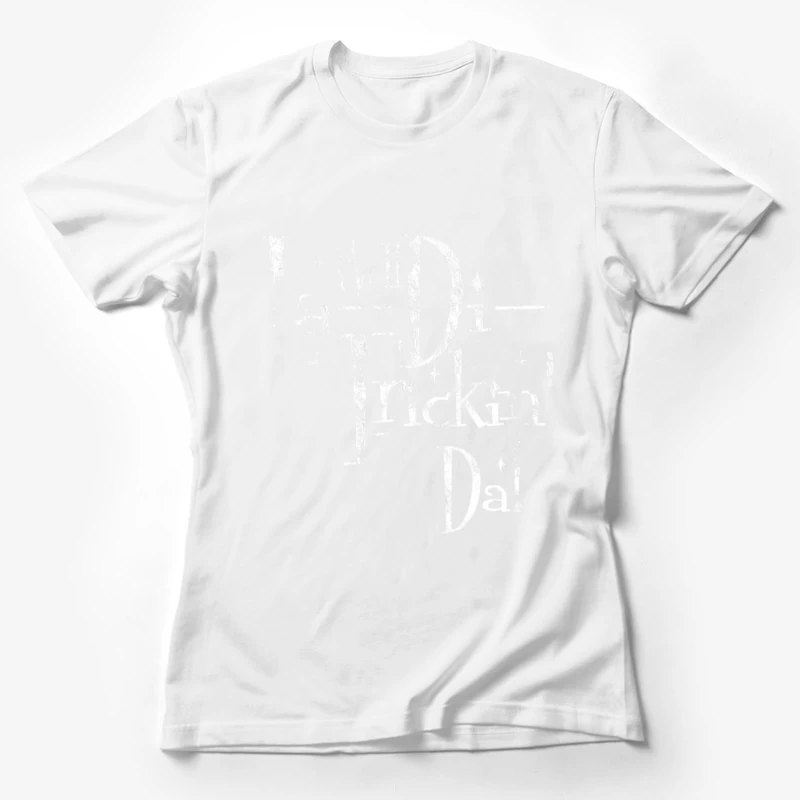 Well La-Di Frickin_ Da! Distressed Female T-Shirt