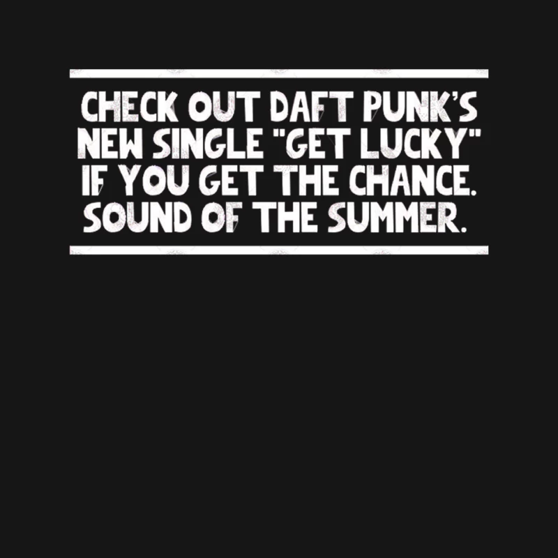 Check out Daft Punk_s new single _Get Lucky_ if you get the chance. Sound of the summe Mouse Pad