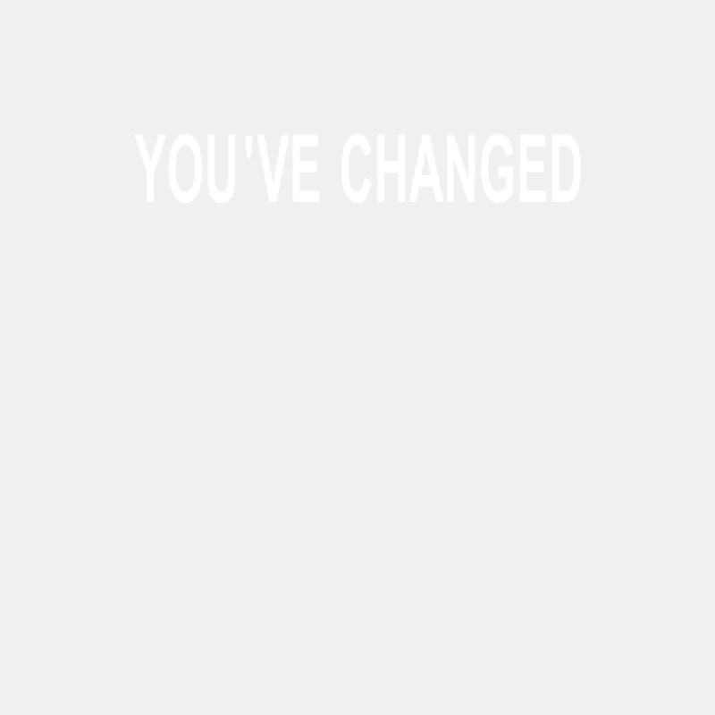 You_ve Changed Male Tank Top