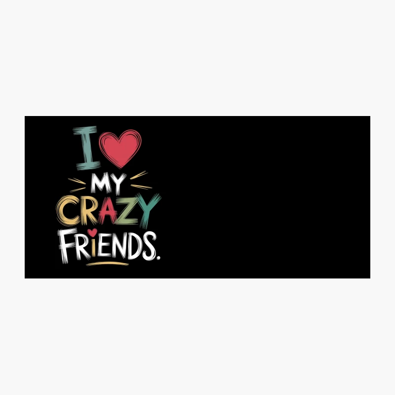 Colorful Typography Expressing Love for Crazy Friends Coffee Mug