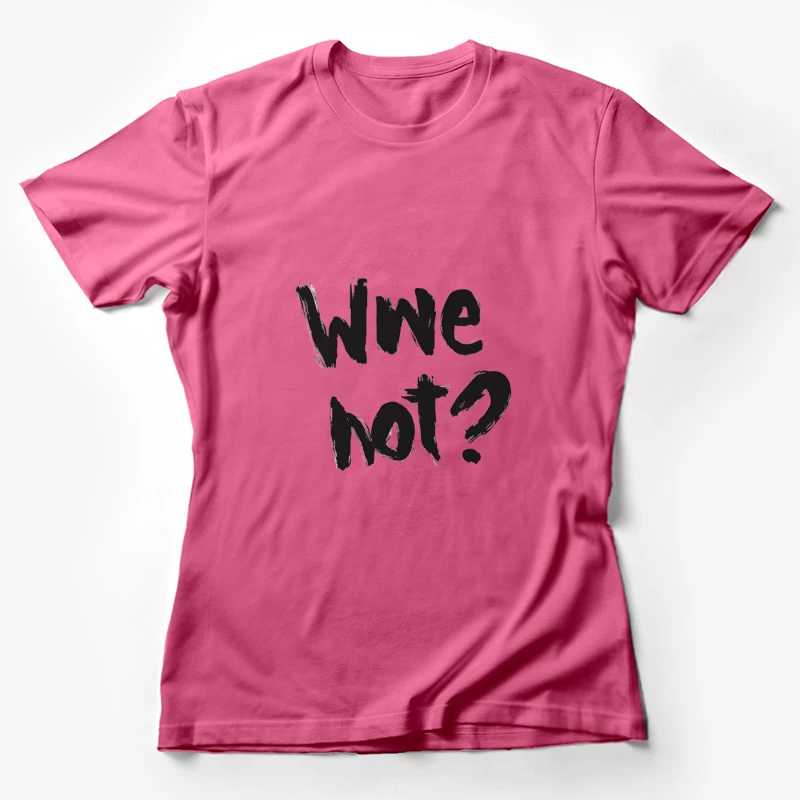 Handwritten "Wine Not?" Text in Black and White Female T-Shirt