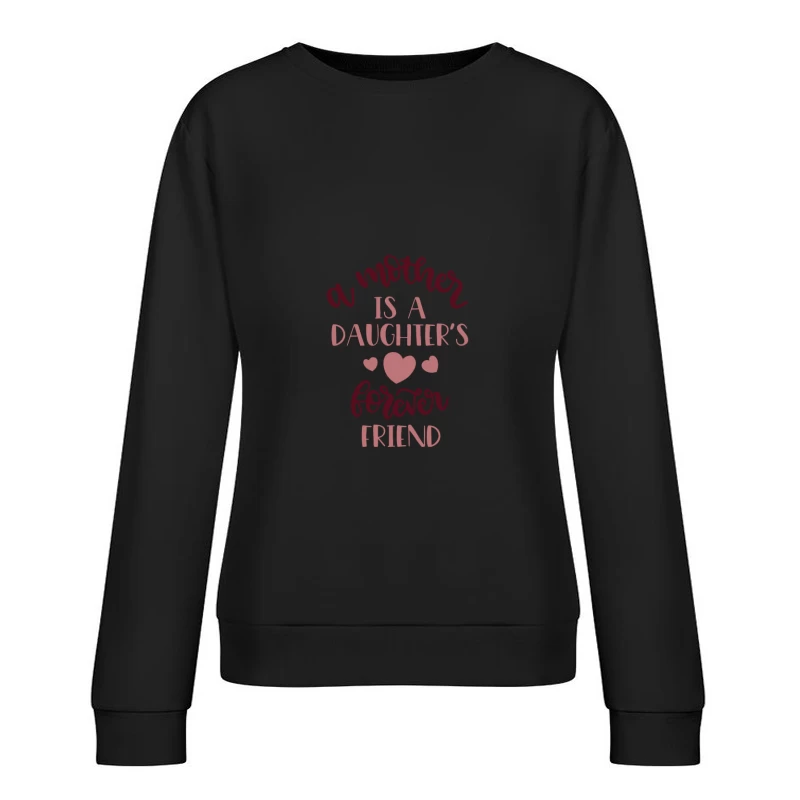 Une mère est l'amie pour toujours de sa fille Femme Sweat-shirt à enfiler