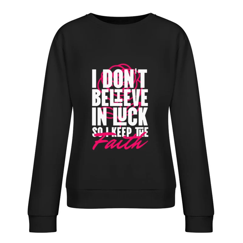 Glaube über Glück Spruch Damen Pullover Sweatshirt