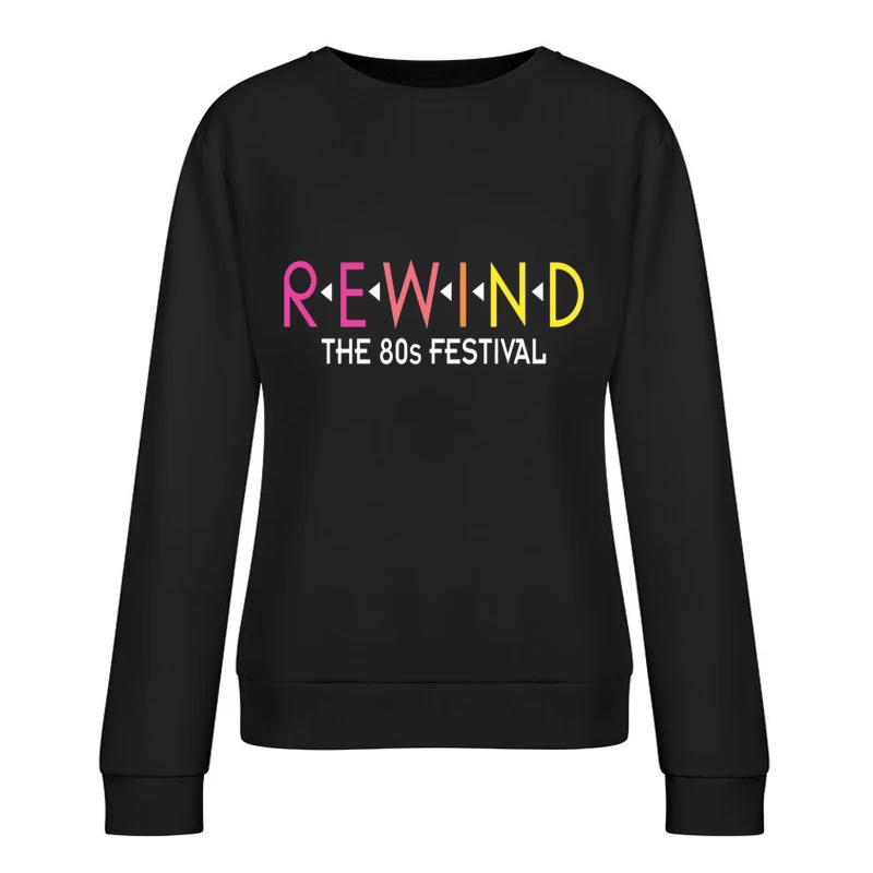 Rewind: The 80s Festival Colorful Typography Design Female Pullover Sweatshirt