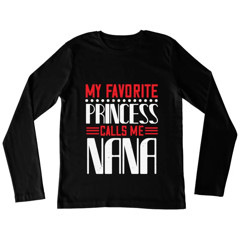 Ma Princesse Préférée M'appelle Nana Femme Manches Longues T-Shirt